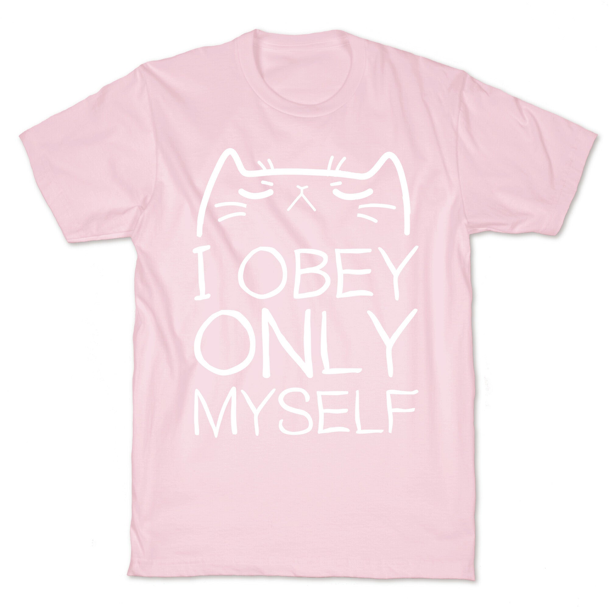 I Obey ONLY myself T-Shirt